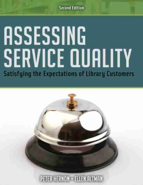 Assessing Service Quality : Satisfying the Expectations of Library Customers, Paperback / softback Book