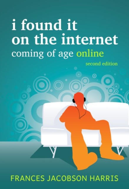 I Found It on The Internet : Coming of Age Online, Paperback / softback Book