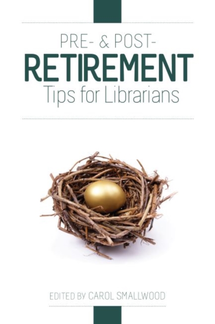 Pre- and Post-Retirement Tips for Librarians, Paperback / softback Book