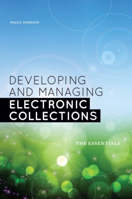 Developing and Managing Electronic Collections : The Essentials, Paperback / softback Book