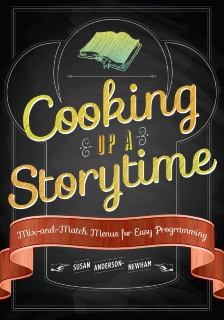 Cooking Up a Storytime : Mix-and-Match Menus for Easy Programming, Paperback / softback Book