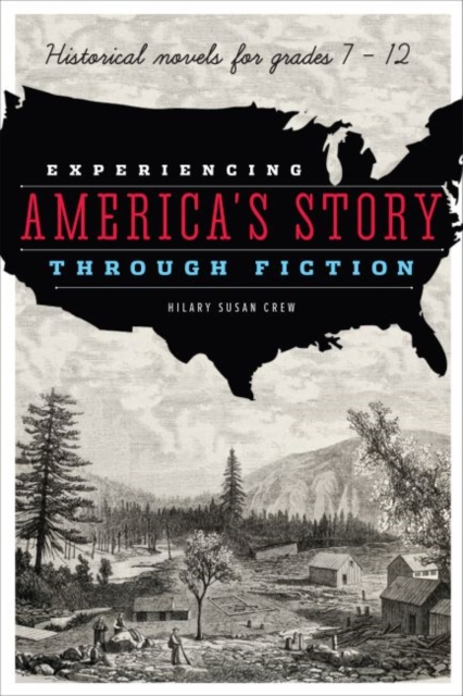 Experiencing America's Story through Fiction : Historical Novels for Grades 7 - 12, Paperback / softback Book