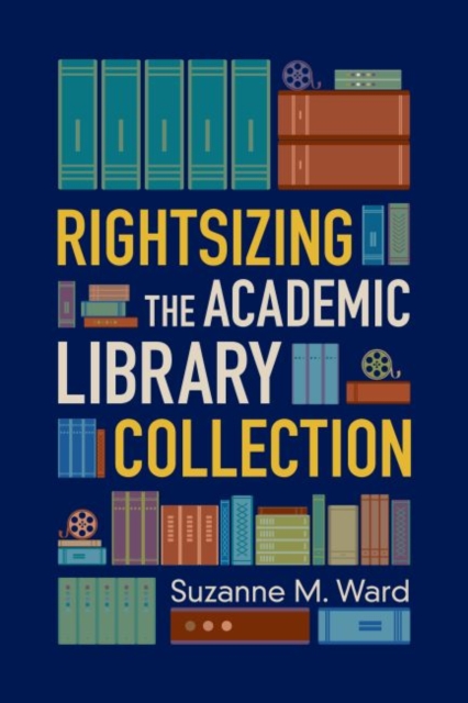 Rightsizing the Academic Library Collection, Paperback / softback Book