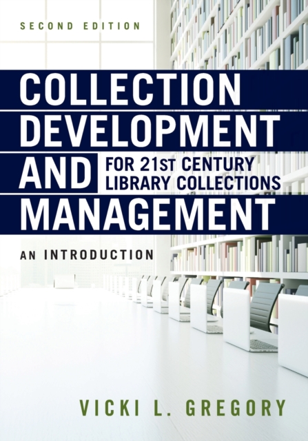 Collection Development and Management for 21st Century Library Collections : An Introduction, Paperback / softback Book