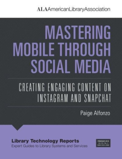 Mastering Mobile Through Social Media : Creating Engaging Content on Instagram and Snapchat, Paperback / softback Book