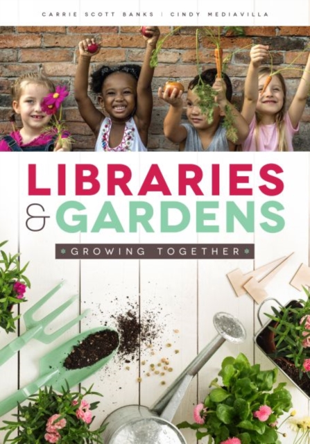 Libraries and Gardens : Growing Together, Paperback / softback Book