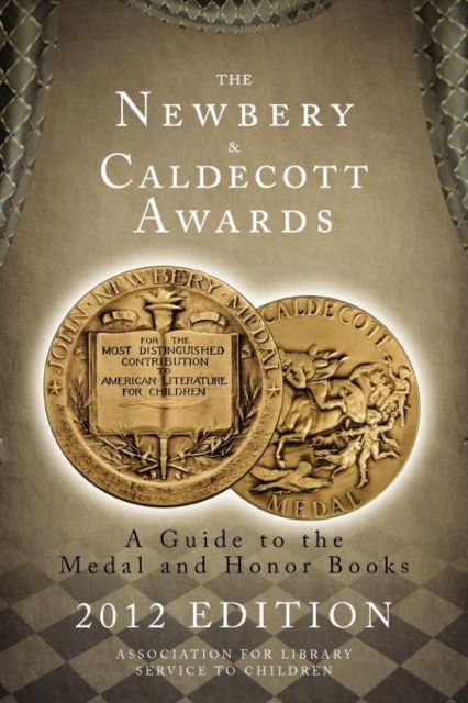 The Newbery and Caldecott Awards : A Guide to the Medal and Honor Books, 2012 Edition, Paperback / softback Book