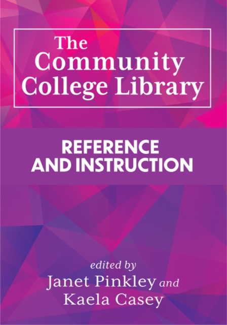 The Community College Library: : Reference and Instruction, Paperback / softback Book