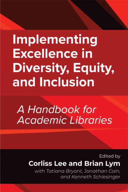 Implementing Excellence in Diversity, Equity, and Inclusion : A Handbook for Academic Libraries, Paperback / softback Book