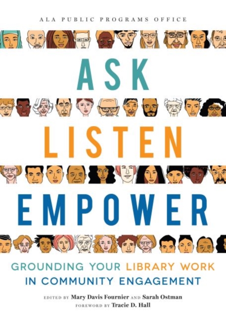 Ask, Listen, Empower : Grounding Your Library Work in Community Engagement, Paperback / softback Book