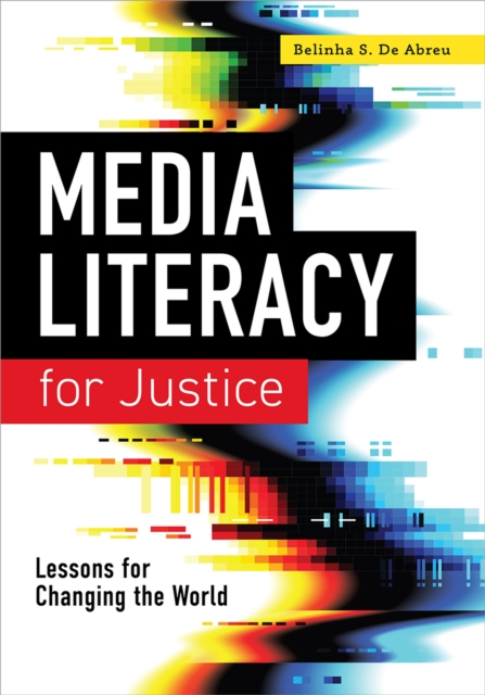 Media Literacy for Justice : Lessons for Changing the World, Paperback / softback Book