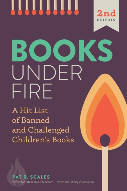 Books Under Fire : A Hit List of Banned and Challenged Children's Books, Paperback / softback Book