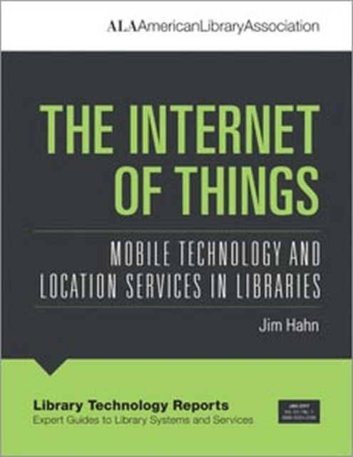 The Internet of Things : Mobile Technology and Location Services in Libraries, Paperback / softback Book
