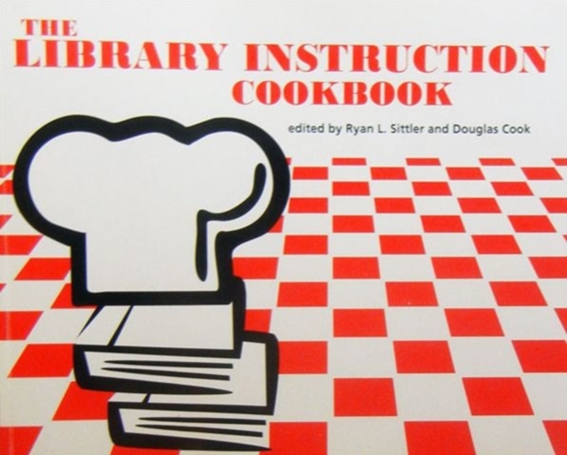 The Library Instruction Cookbook, Paperback / softback Book