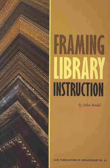 Framing Library Instruction : A View from Within and Without, Paperback / softback Book