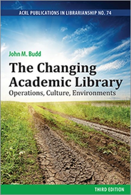 The Changing Academic Library: Operations, Culture, Environments, Paperback / softback Book