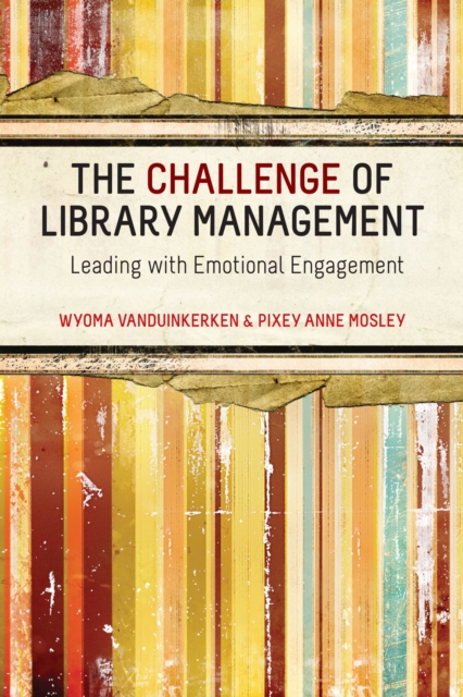 The Challenge of Library Management : Leading with Emotional Engagement, PDF eBook