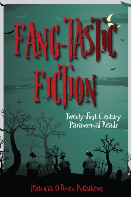 Fang-tastic Fiction : Twenty-First Century Paranormal Reads, PDF eBook