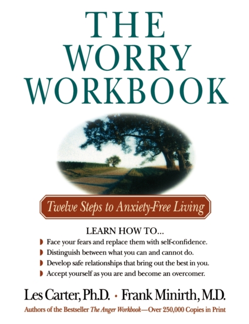 The Worry Workbook : Twelve Steps to Anxiety-Free Living, Paperback / softback Book
