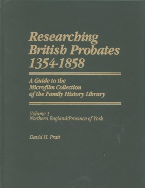 Researching British Probates, 1354-1858 : Northern England, Province of York, Hardback Book