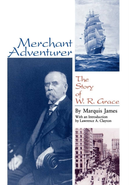 Merchant Adventurer : The Story of W. R. Grace, Hardback Book