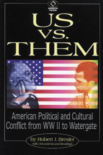 Us vs. Them : American Political and Cultural Conflict from WWII to Watergate, Paperback / softback Book
