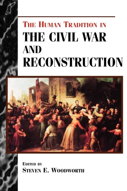 The Human Tradition in the Civil War and Reconstruction, Paperback / softback Book