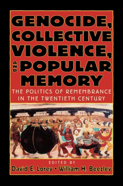 Genocide, Collective Violence, and Popular Memory : The Politics of Remembrance in the Twentieth Century, Paperback / softback Book
