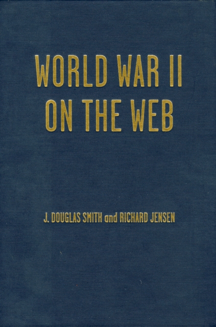 World War II on the Web : A Guide to the Very Best Sites with free CD-ROM, Hardback Book