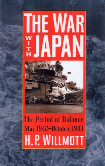 The War with Japan : The Period of Balance, May 1942-October 1943, Hardback Book