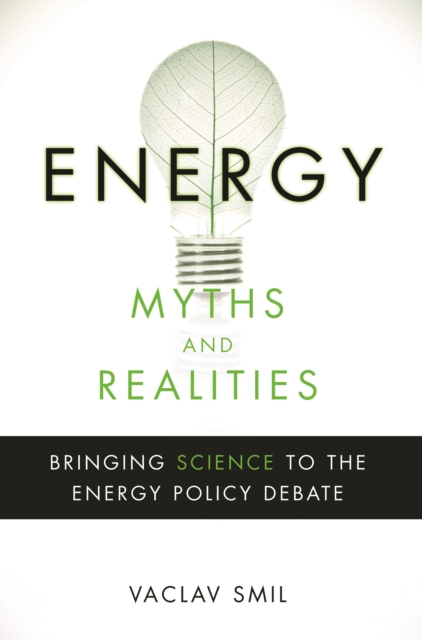 Energy Myths and Realities : Bringing Science to the Energy Policy Debate, EPUB eBook