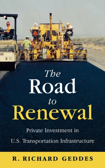 The Road to Renewal : Private Investment in the U.S. Transportation Infrastructure, Hardback Book