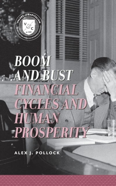 Boom and Bust : Financial Cycles and Human Prosperity, Paperback / softback Book