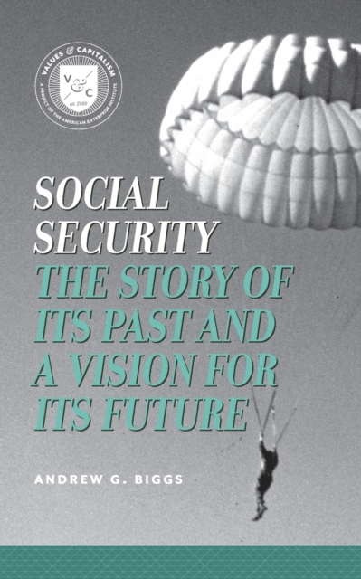 Social Security : The Story of Its Past and a Vision for Its Future, Paperback / softback Book