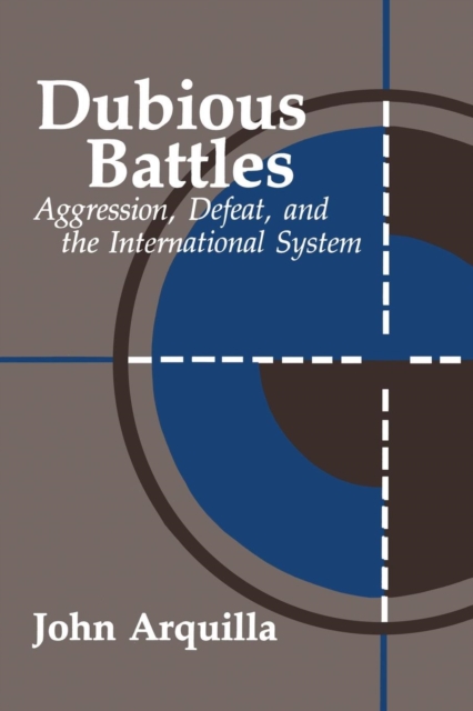 Dubious Battles : Aggression, Defeat, & the International System, Paperback / softback Book