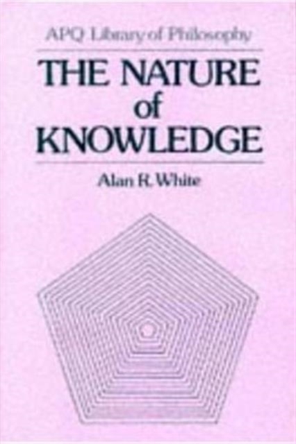 The Nature of Knowledge (Maryland Studies in Public Philosophy), Hardback Book