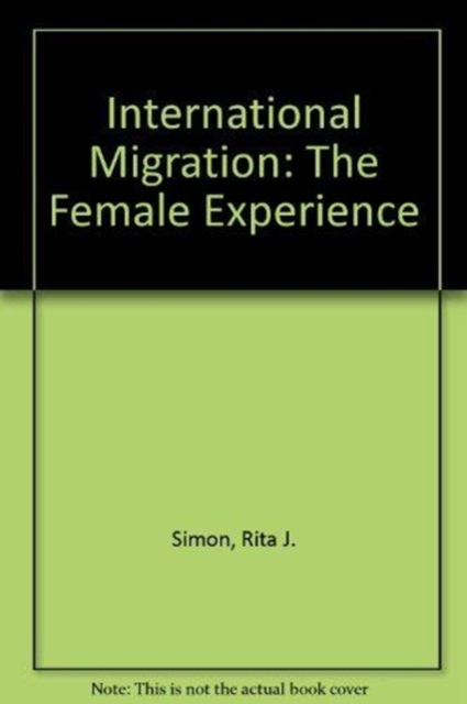 International Migration : The Female Experience, Hardback Book