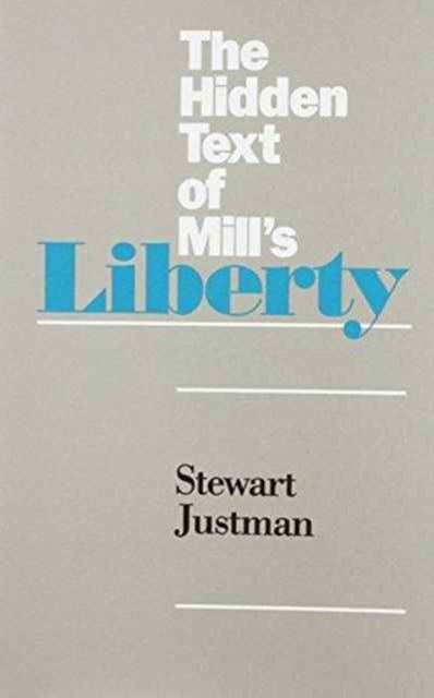 The Hidden Text of Mill's Liberty, Hardback Book