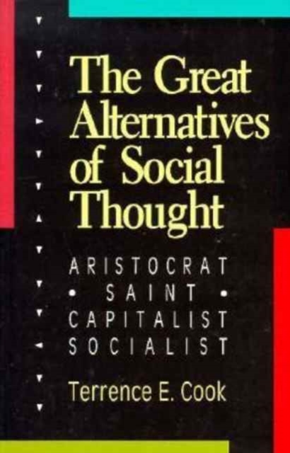 The Great Alternatives of Social Thought : Aristocrat, Saint, Capitalist, Socialist, Paperback / softback Book