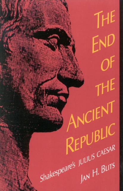 The End of the Ancient Republic : Shakespeare's Julius Caesar, Paperback / softback Book