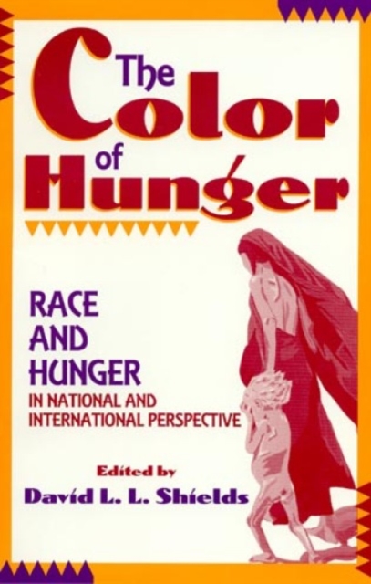 The Color of Hunger : Race and Hunger in National and International Perspective, Paperback / softback Book