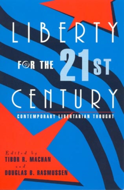 Liberty for the 21st Century : Contemporary Libertarian Thought, Hardback Book