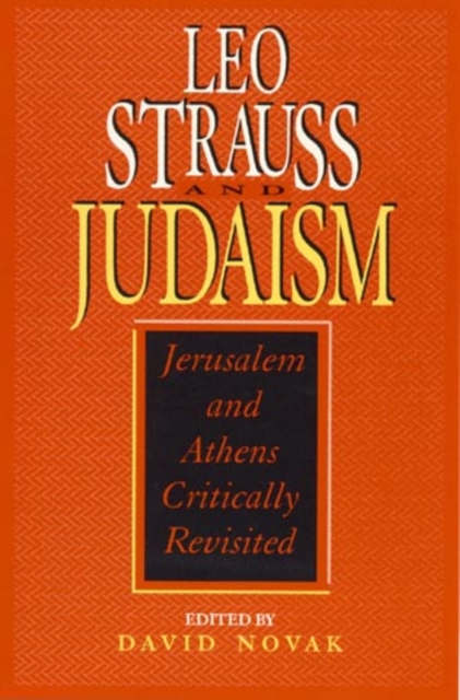 Leo Strauss and Judaism : Jerusalem and Athens Critically Revisited, Paperback / softback Book