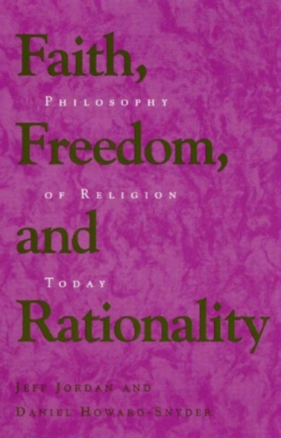 Faith, Freedom, and Rationality : Philosophy of Religion Today, Paperback / softback Book