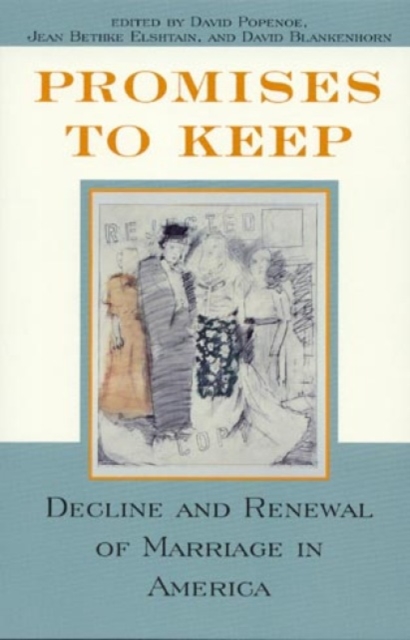 Promises to Keep : Decline and Renewal of Marriage in America, Hardback Book