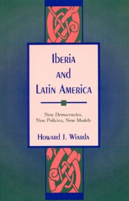 Iberia and Latin America : New Democracies, New Policies, New Models, Paperback / softback Book