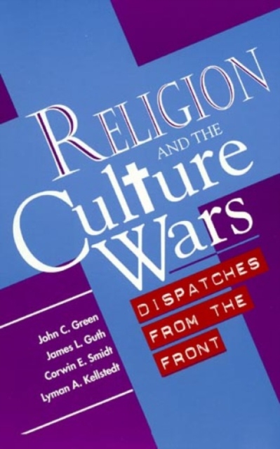 Religion and the Culture Wars : Dispatches from the Front, Hardback Book