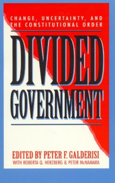 Divided Government : Change, Uncertainty, and the Constitutional Order, Paperback / softback Book