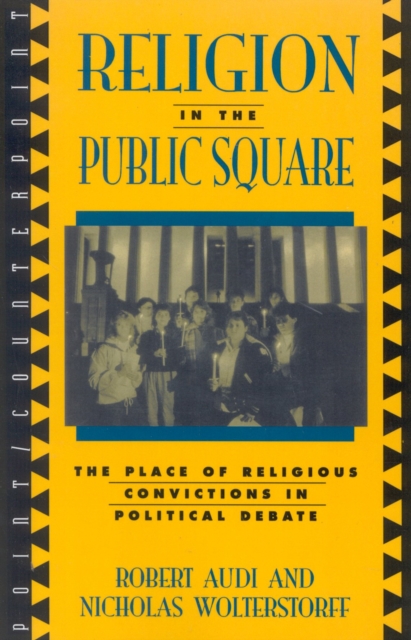 Religion in the Public Square : The Place of Religious Convictions in Political Debate, Paperback / softback Book