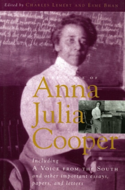 The Voice of Anna Julia Cooper : Including A Voice From the South and Other Important Essays, Papers, and Letters, Paperback / softback Book